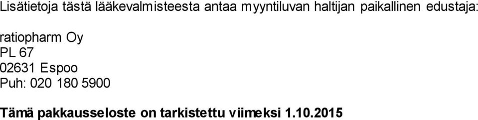 ratiopharm Oy PL 67 02631 Espoo Puh: 020 180