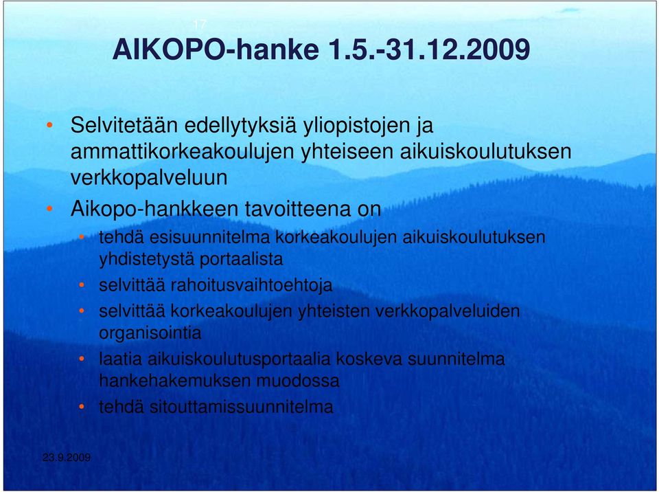 Aikopo-hankkeen tavoitteena on tehdä esisuunnitelma korkeakoulujen aikuiskoulutuksen yhdistetystä portaalista