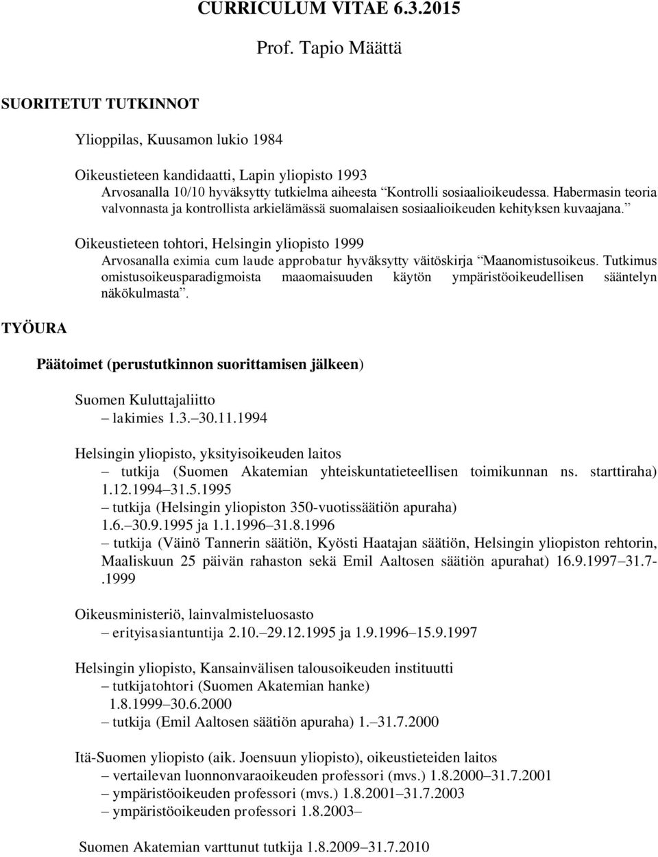 Habermasin teoria valvonnasta ja kontrollista arkielämässä suomalaisen sosiaalioikeuden kehityksen kuvaajana.