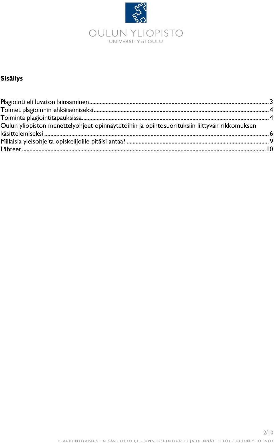 ..4 Oulun yliopiston menettelyohjeet opinnäytetöihin ja opintosuorituksiin