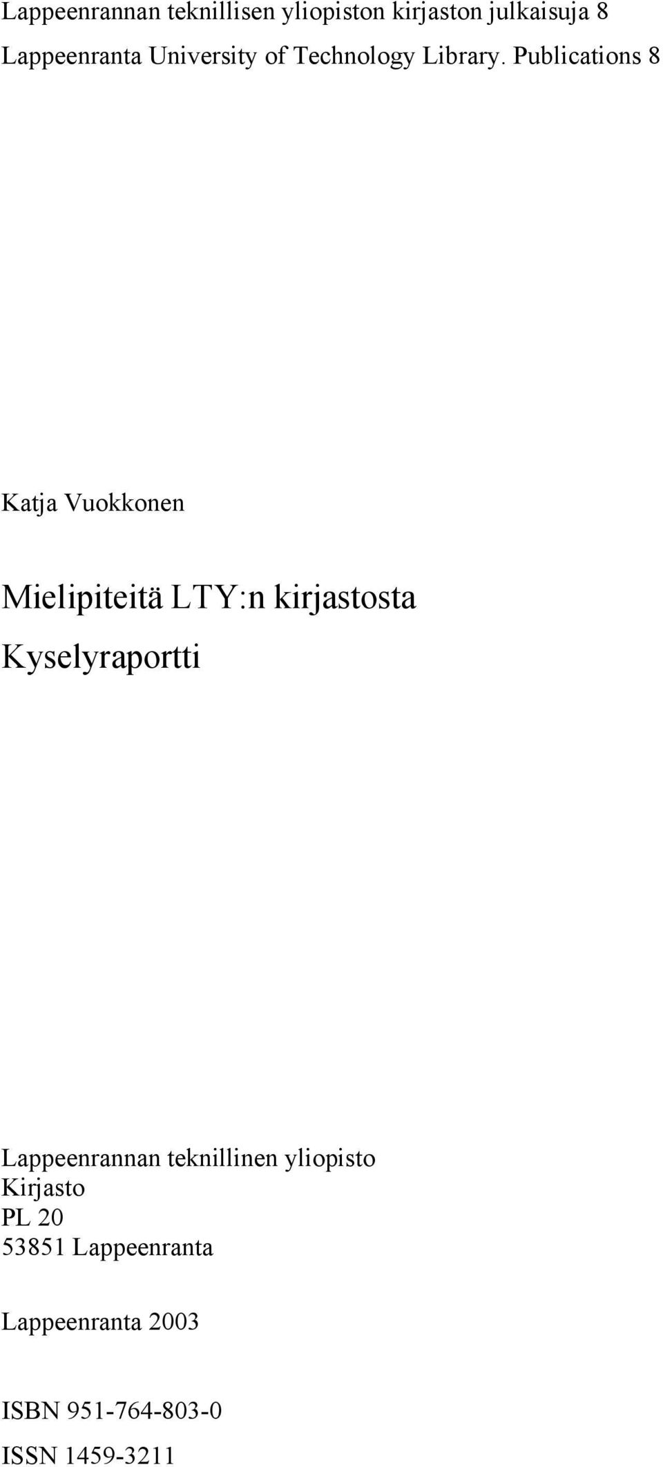 Publications 8 Katja Vuokkonen Mielipiteitä LTY:n kirjastosta Kyselyraportti