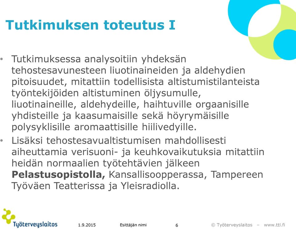 sekä höyrymäisille polysyklisille aromaattisille hiilivedyille.