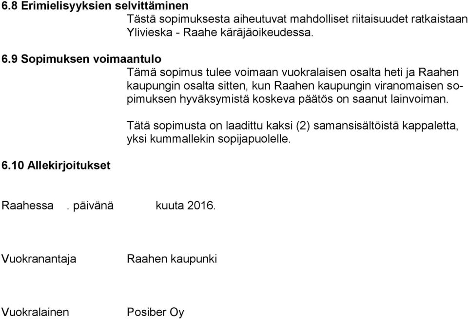 viranomaisen sopimuksen hyväksymistä koskeva päätös on saanut lainvoiman. 6.