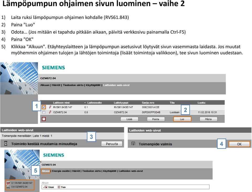 Paina "OK" 5) Klikkaa "Alkuun".