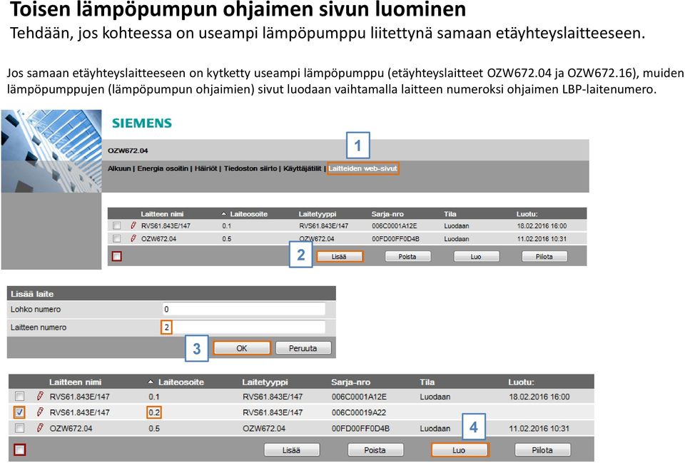 Jos samaan etäyhteyslaitteeseen on kytketty useampi lämpöpumppu (etäyhteyslaitteet