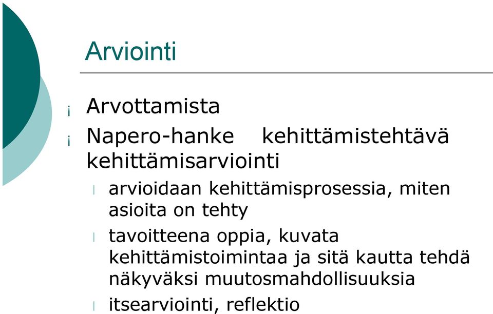 asioita on tehty tavoitteena oppia, kuvata kehittämistoimintaa