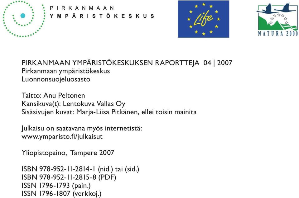 Pitkänen, ellei toisin mainita Julkaisu on saatavana myös internetistä: www.ymparisto.