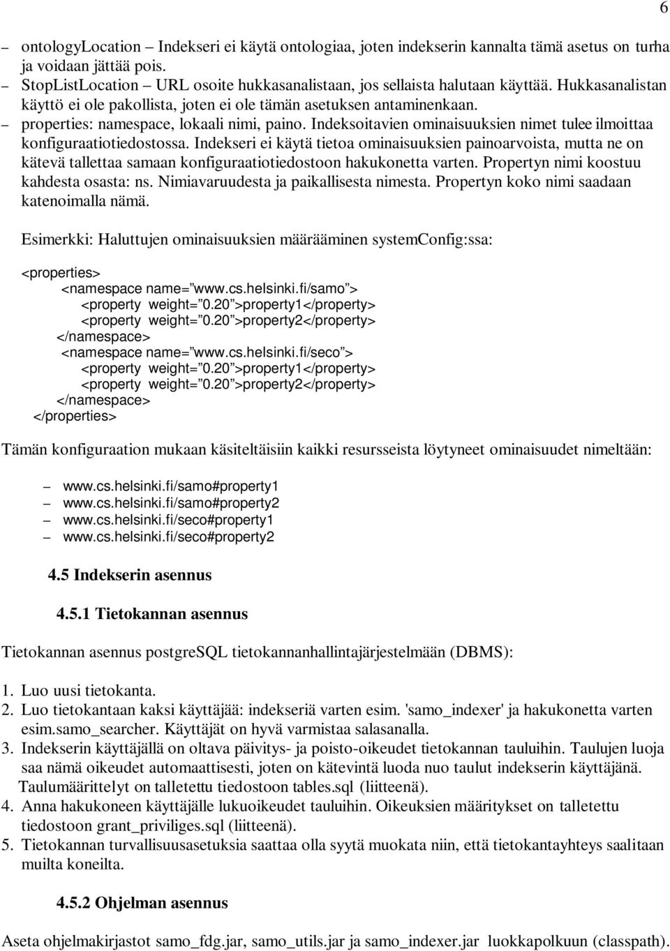 Indeksoitavien ominaisuuksien nimet tulee ilmoittaa konfiguraatiotiedostossa.
