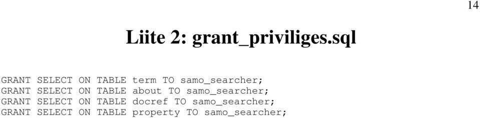 SELECT ON TABLE about TO samo_searcher; GRANT SELECT