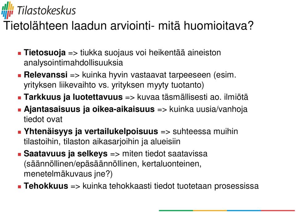 yrityksen myyty tuotanto) Tarkkuus ja luotettavuus => kuvaa täsmällisesti ao.