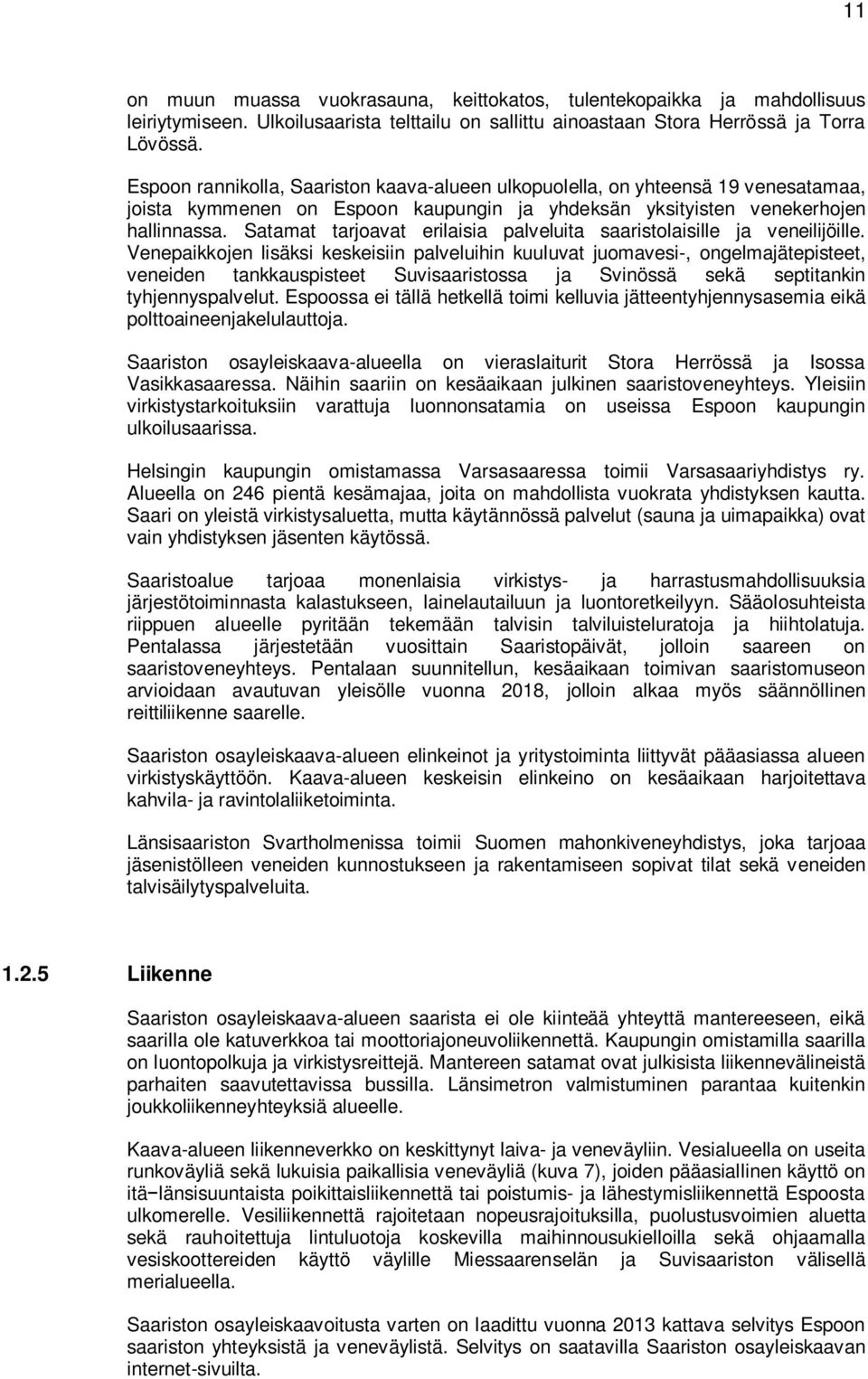 Satamat tarjoavat erilaisia palveluita saaristolaisille ja veneilijöille.