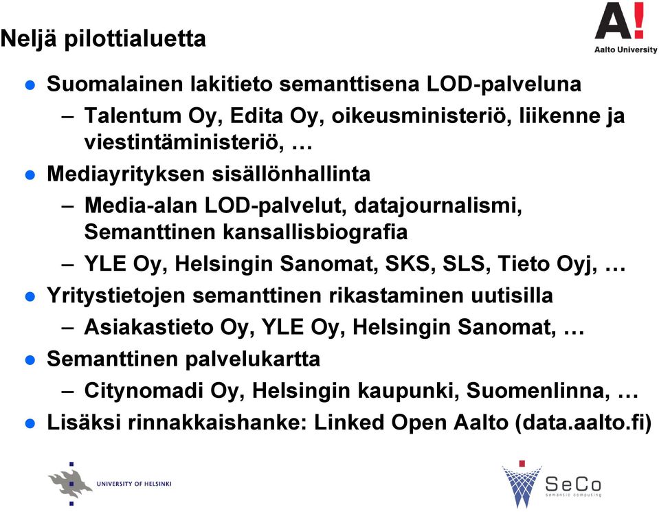 Oy, Helsingin Sanomat, SKS, SLS, Tieto Oyj, Yritystietojen semanttinen rikastaminen uutisilla Asiakastieto Oy, YLE Oy, Helsingin