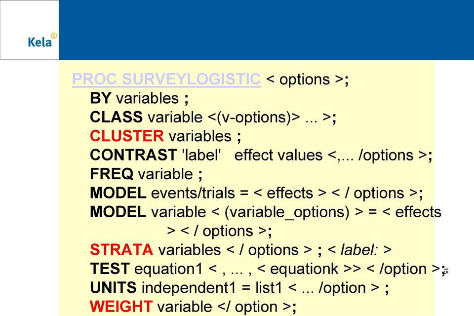 .. /options >; FREQ variable ; MODEL events/trials = < effects > < / options >; MODEL variable <