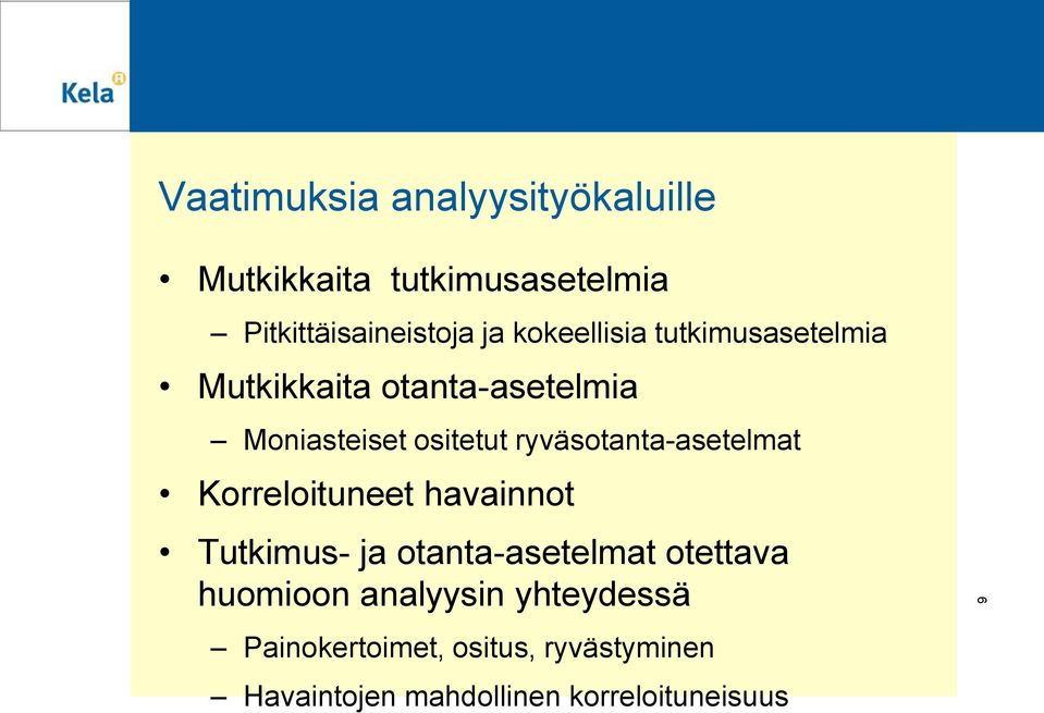 ryväsotanta-asetelmat Korreloituneet havainnot Tutkimus- ja otanta-asetelmat otettava