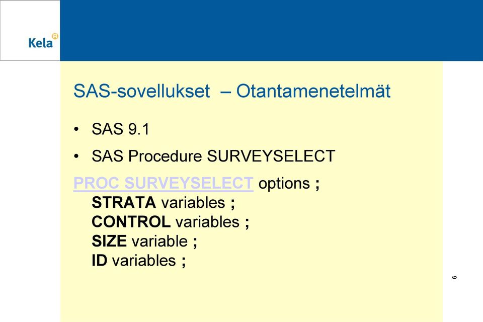 SURVEYSELECT options ; STRATA variables ;