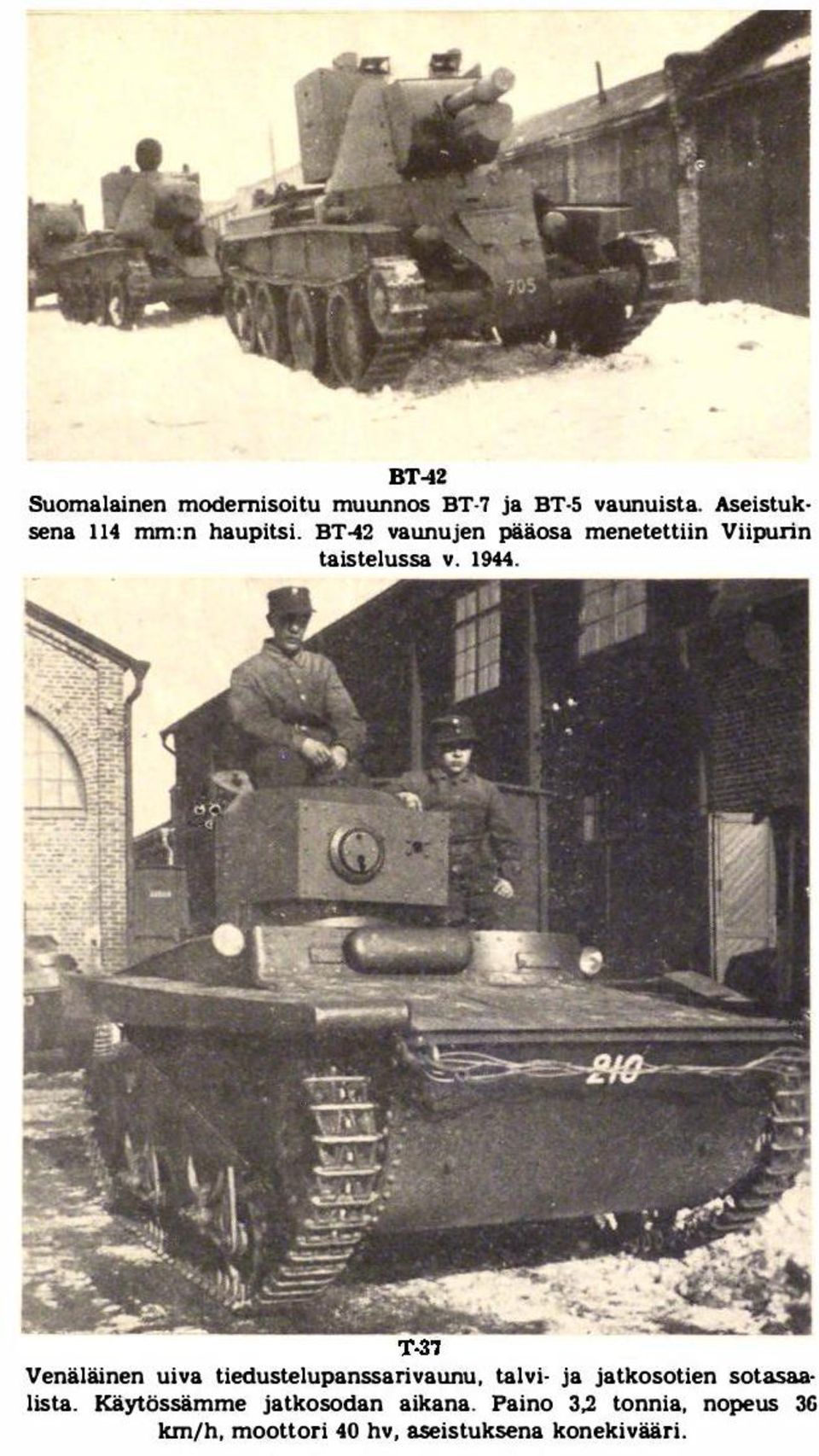 BT-42 vaunujen pääosa menetettiin Viipurin taistelussa v. 1944.