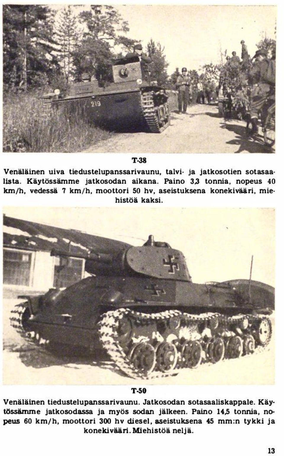 T-50 Venäläinen tied.ustelupanssarivaunu. Jatkosodan sotasaaliskappale.