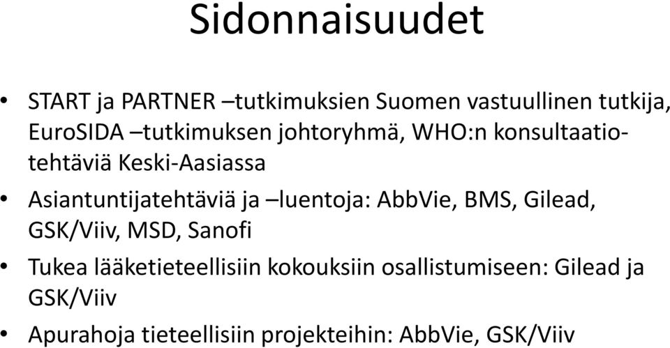 ja luentoja: AbbVie, BMS, Gilead, GSK/Viiv, MSD, Sanofi Tukea lääketieteellisiin