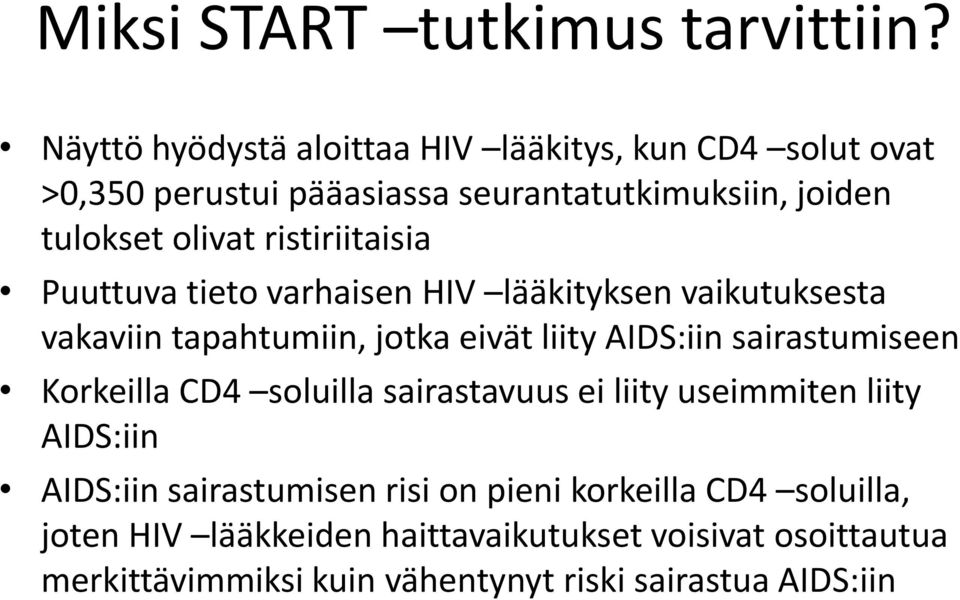 ristiriitaisia Puuttuva tieto varhaisen HIV lääkityksen vaikutuksesta vakaviin tapahtumiin, jotka eivät liity AIDS:iin sairastumiseen