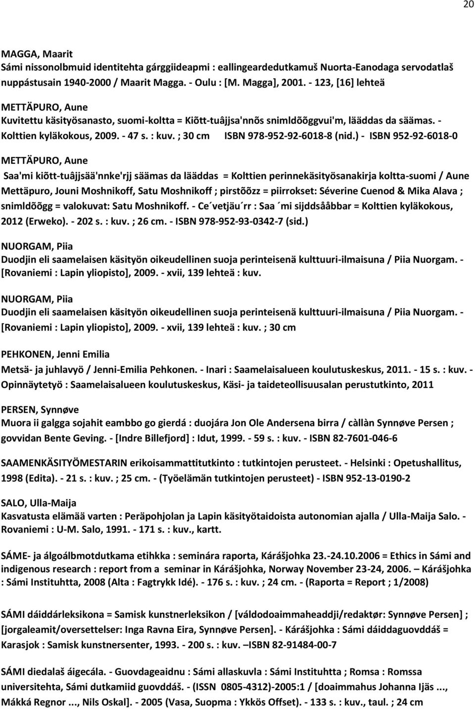 ; 30 cm ISBN 978-952-92-6018-8 (nid.