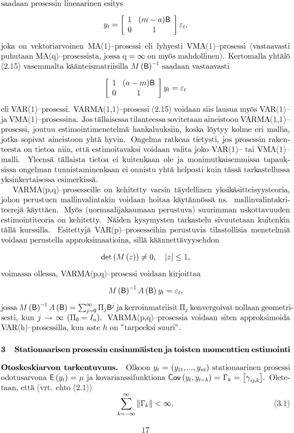 15) voidaan siis lausua myös VAR(1) ja VMA(1) prosessina.