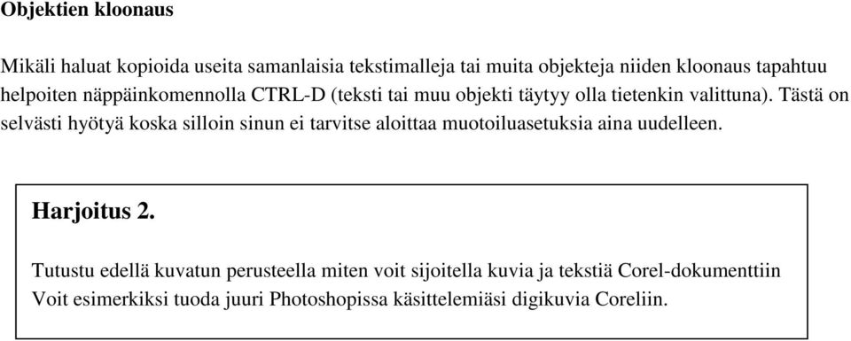 Tästä on selvästi hyötyä koska silloin sinun ei tarvitse aloittaa muotoiluasetuksia aina uudelleen. Harjoitus 2.