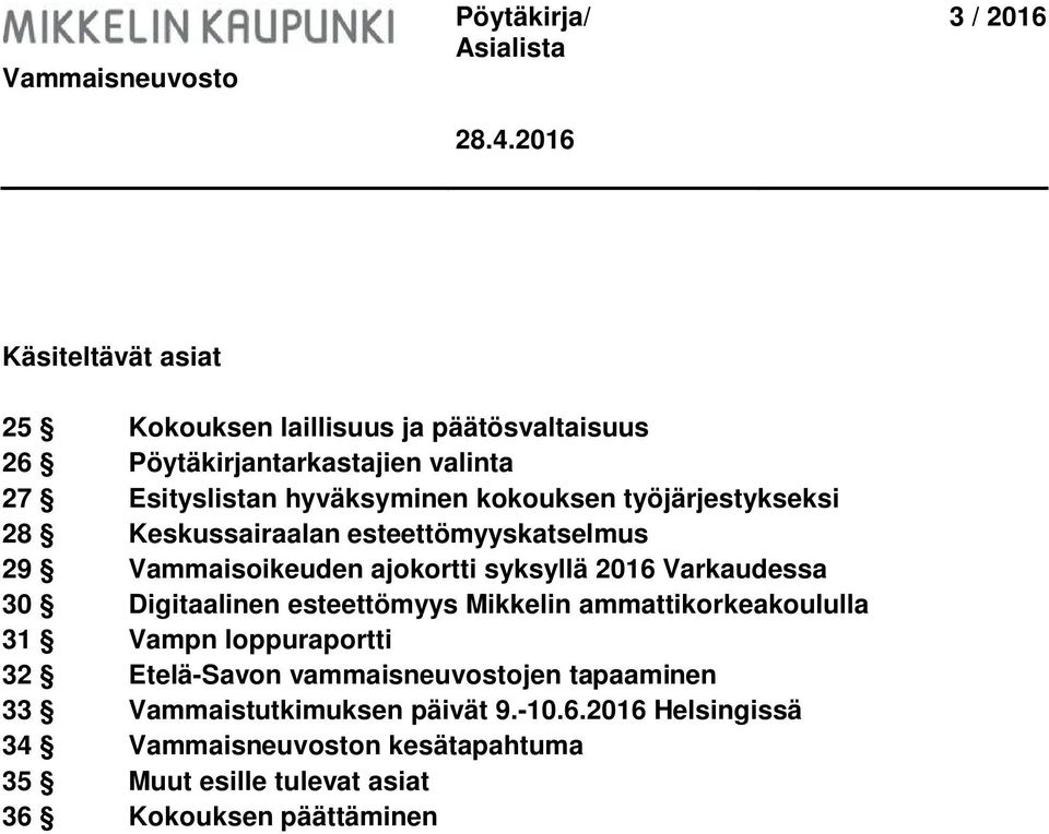 Digitaalinen esteettömyys Mikkelin ammattikorkeakoululla 31 Vampn loppuraportti 32 Etelä-Savon vammaisneuvostojen tapaaminen 33