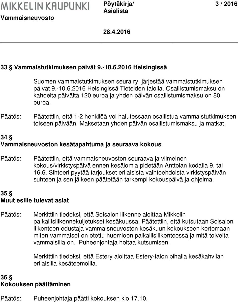 Maksetaan yhden päivän osallistumismaksu ja matkat.