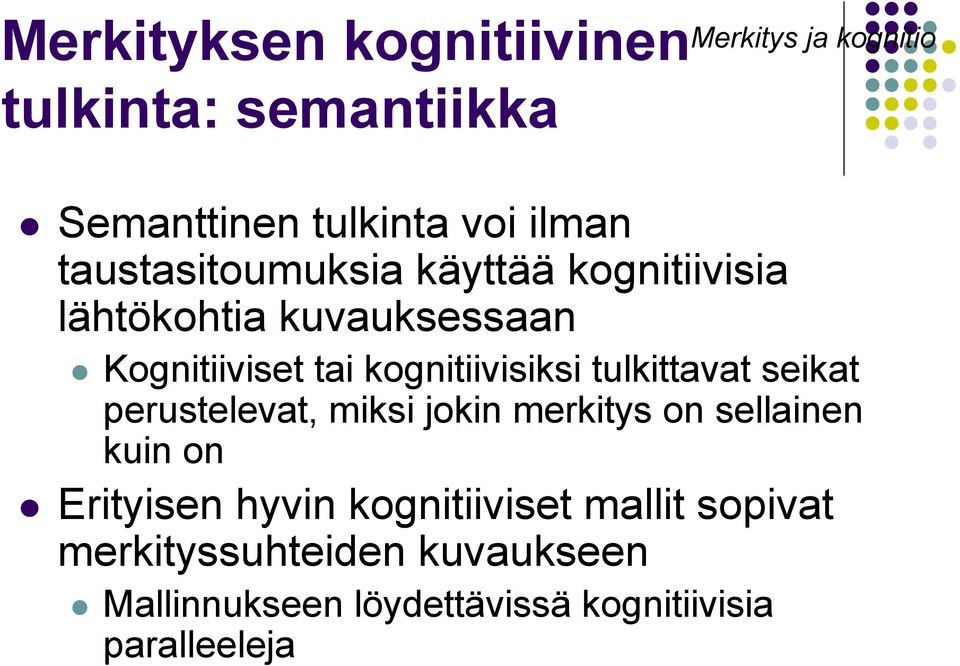 tulkittavat seikat perustelevat, miksi jokin merkitys on sellainen kuin on Erityisen hyvin