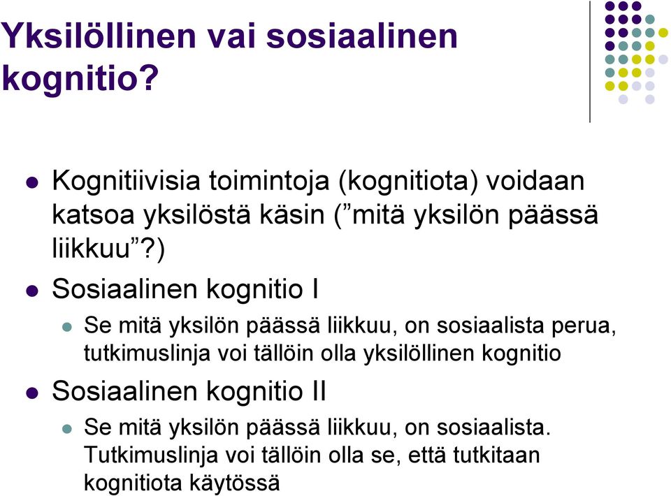 ) Sosiaalinen kognitio I Se mitä yksilön päässä liikkuu, on sosiaalista perua, tutkimuslinja voi