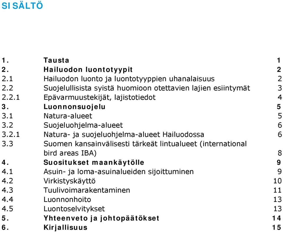 2 Suojeluohjelma-alueet 6 3.2.1 Natura- ja suojeluohjelma-alueet Hailuodossa 6 3.