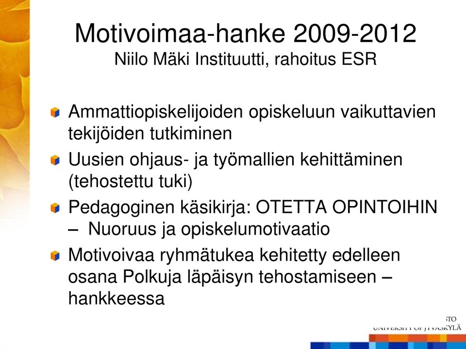 (tehostettu tuki) Pedagoginen käsikirja: OTETTA OPINTOIHIN Nuoruus ja