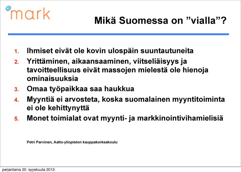 ominaisuuksia 3. Omaa työpaikkaa saa haukkua 4.