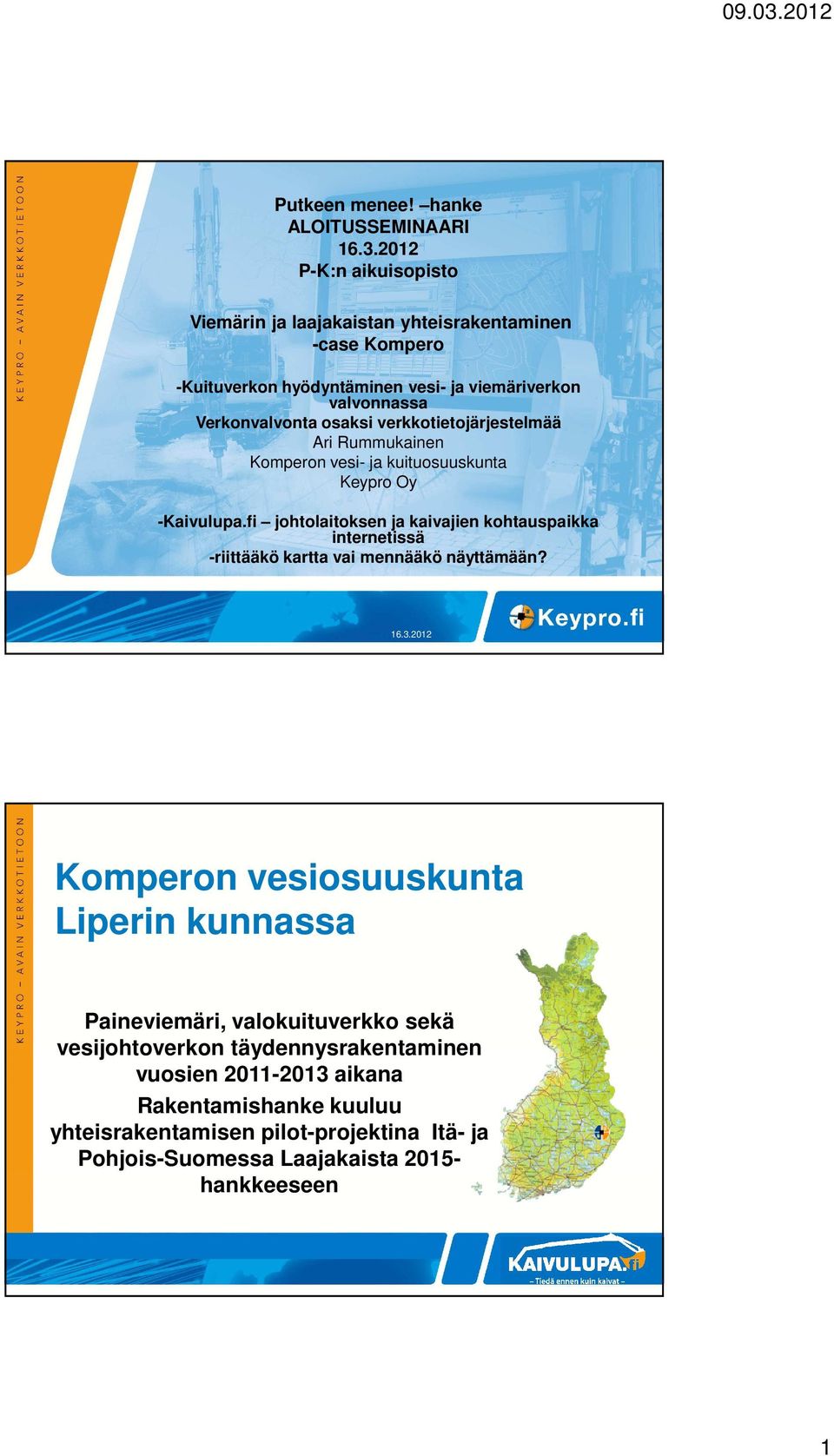 verkkotietojärjestelmää Ari Rummukainen Komperon vesi- ja kuituosuuskunta Keypro Oy -Kaivulupa.