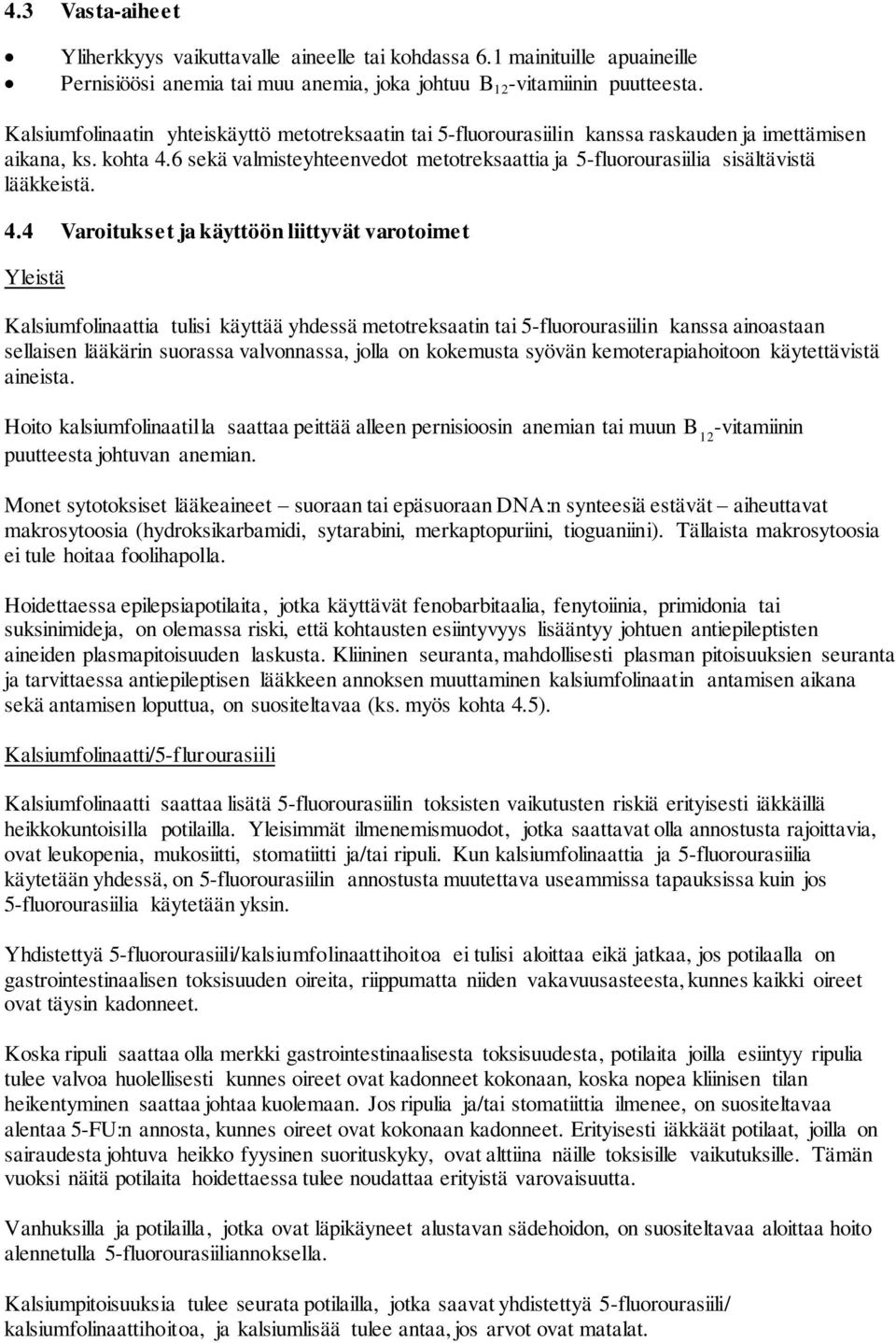 6 sekä valmisteyhteenvedot metotreksaattia ja 5-fluorourasiilia sisältävistä lääkkeistä. 4.