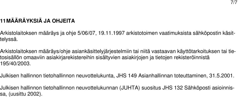 asiakirjarekistereihin sisältyvien asiakirjojen ja tietojen rekisteröinnistä 195/40/2003.
