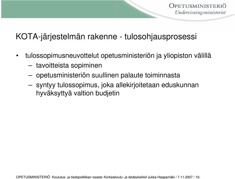 syntyy tulossopimus, joka allekirjoitetaan eduskunnan hyväksyttyä valtion budjetin