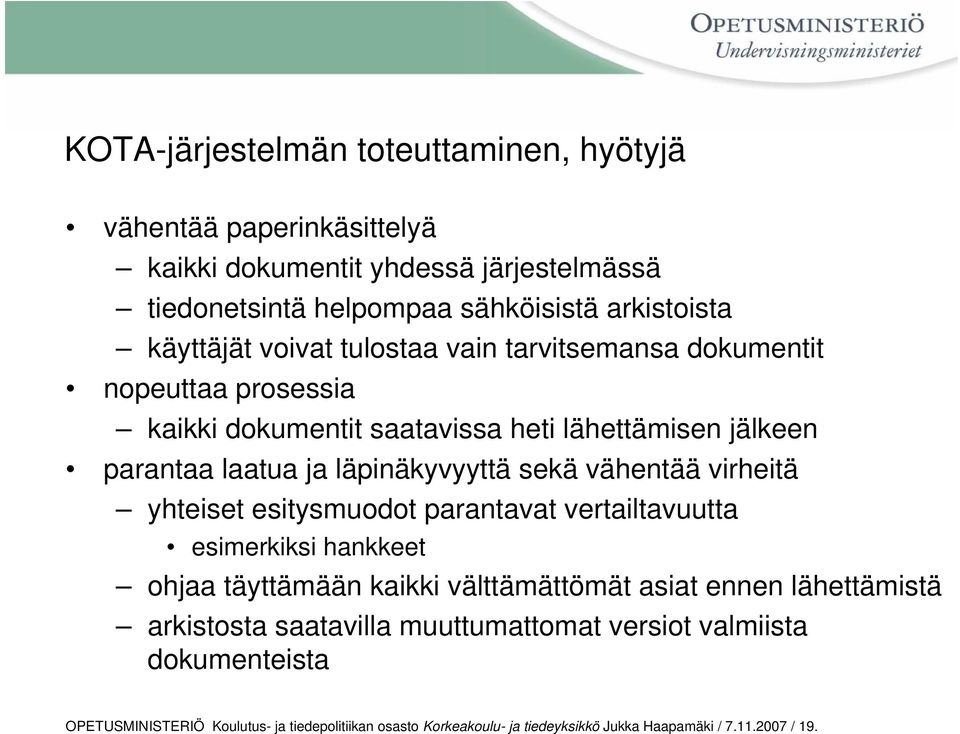 sekä vähentää virheitä yhteiset esitysmuodot parantavat vertailtavuutta esimerkiksi hankkeet ohjaa täyttämään kaikki välttämättömät asiat ennen lähettämistä