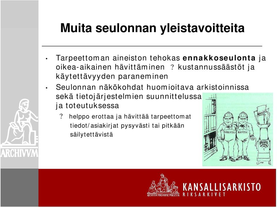kustannussäästöt ja käytettävyyden paraneminen Seulonnan näkökohdat huomioitava