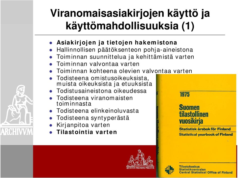 kohteena olevien valvontaa varten Todisteena omistusoikeuksista, muista oikeuksista ja etuuksista Todistusaineistona