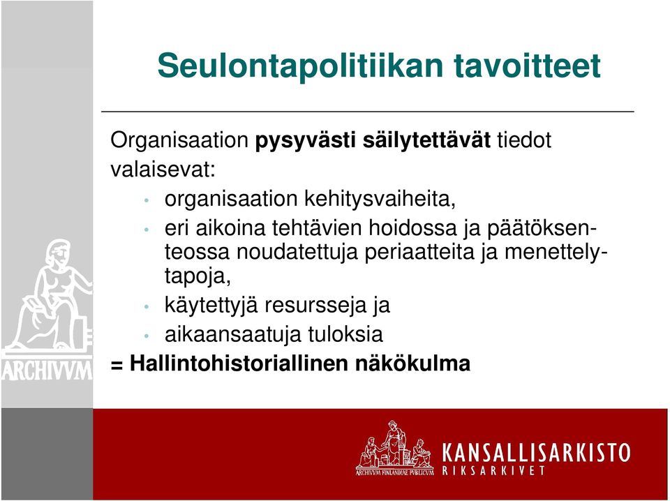 hoidossa ja päätöksenteossa noudatettuja periaatteita ja menettelytapoja,