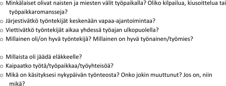 o Viettivätkö työntekijät aikaa yhdessä työajan ulkopuolella? o Millainen oli/on hyvä työntekijä?