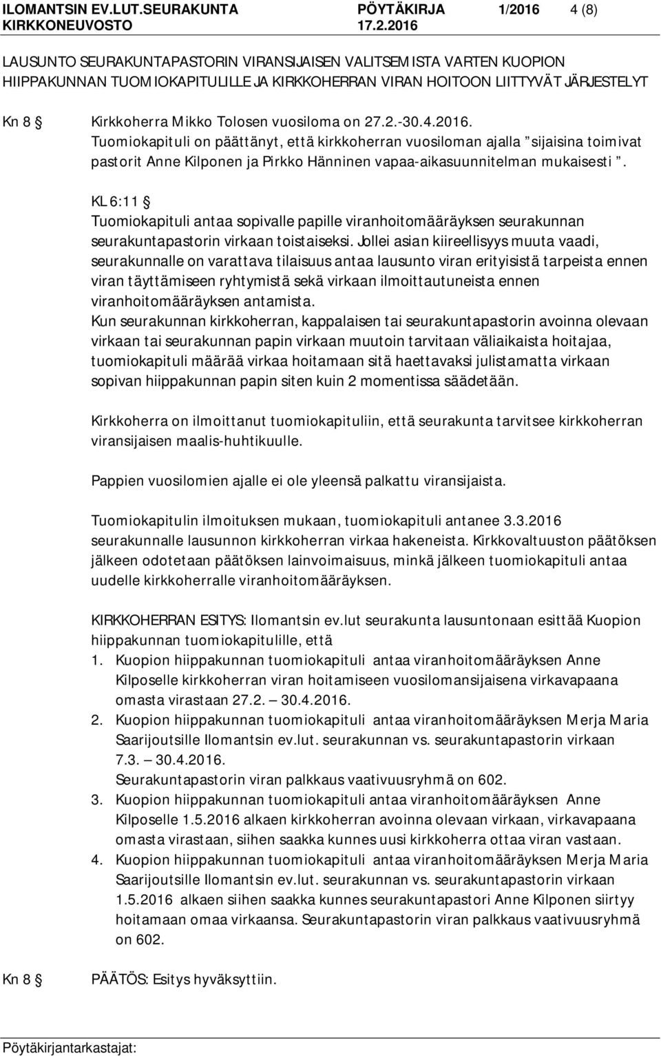 Kirkkoherra Mikko Tolosen vuosiloma on 27.2.-30.4.2016.