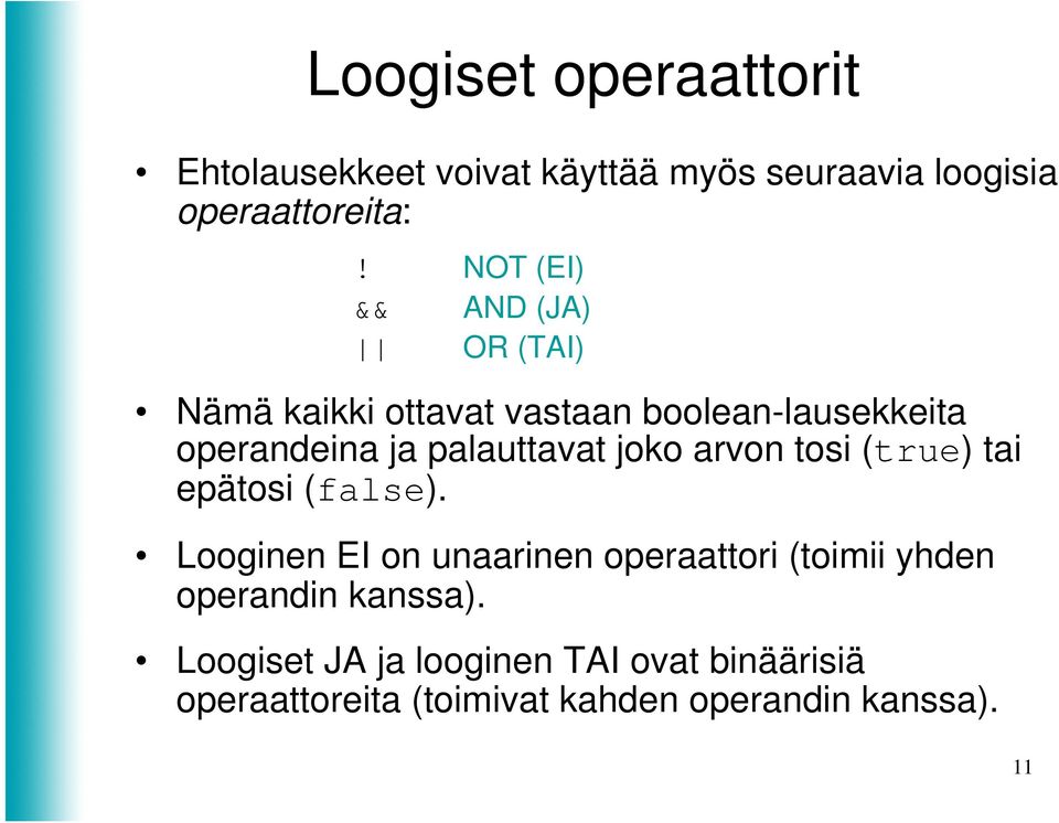 palauttavat joko arvon tosi () tai epätosi ().