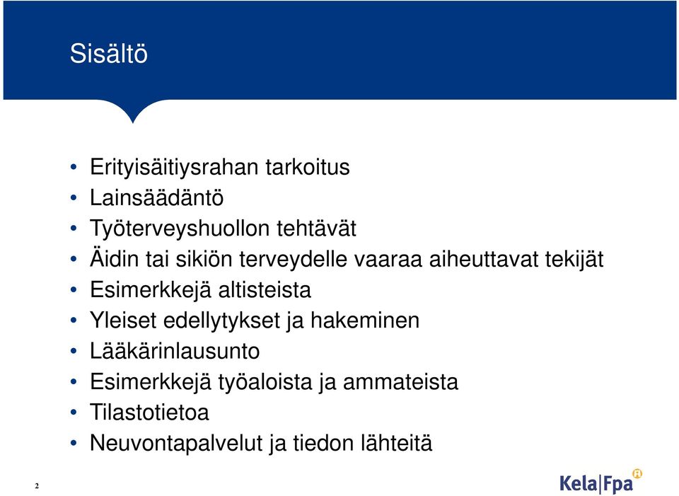Esimerkkejä altisteista Yleiset edellytykset ja hakeminen