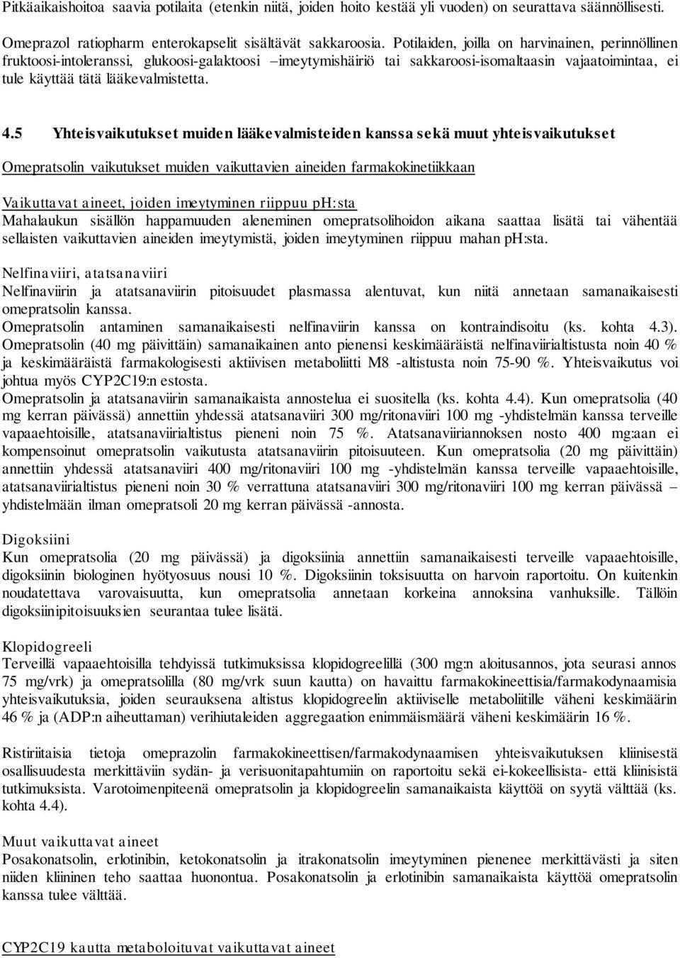 5 Yhteisvaikutukset muiden lääkevalmisteiden kanssa sekä muut yhteisvaikutukset Omepratsolin vaikutukset muiden vaikuttavien aineiden farmakokinetiikkaan Vaikuttavat aineet, joiden imeytyminen