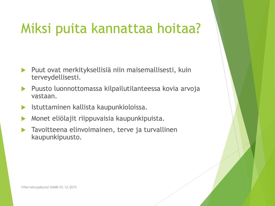 Puusto luonnottomassa kilpailutilanteessa kovia arvoja vastaan.