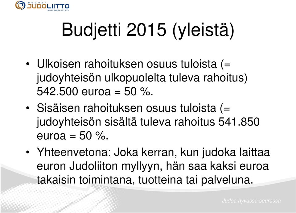 Sisäisen rahoituksen osuus tuloista (= judoyhteisön sisältä tuleva rahoitus 541.