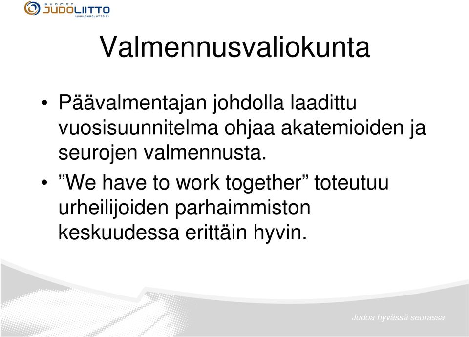 seurojen valmennusta.