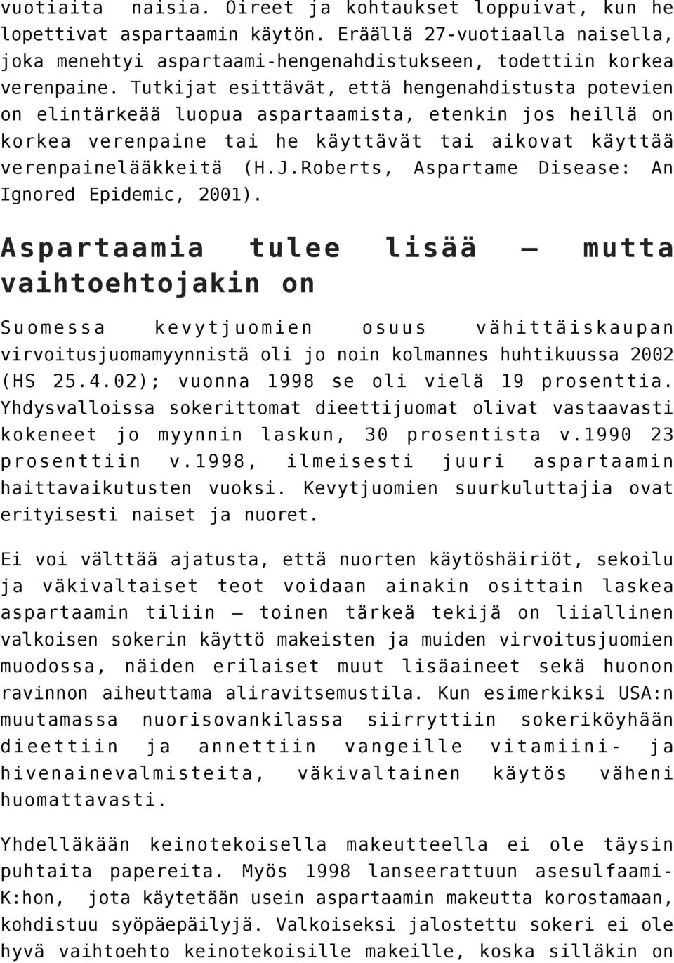 Roberts, Aspartame Disease: An Ignored Epidemic, 2001).